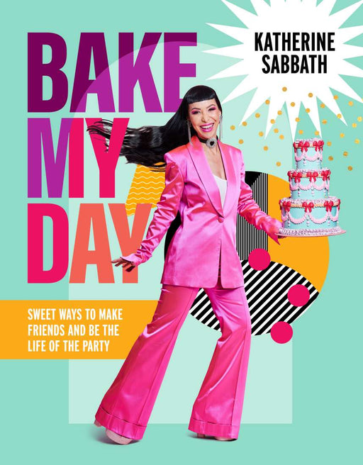 Bake My Day By Katherine Sabbath