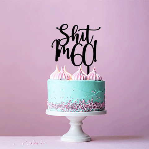 Topper Handwritten Shit I'm 60!