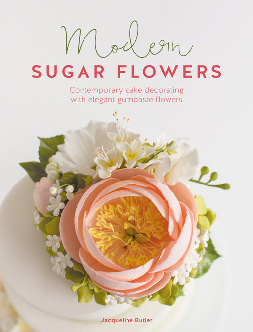 Modern Sugar Flowers By Jacqueline Butler
