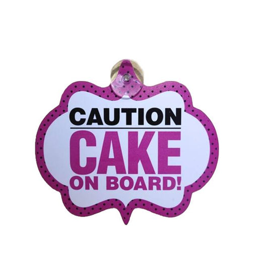 CAUTION CAKE ON BOARD SIGN